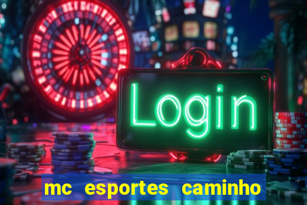 mc esportes caminho da sorte